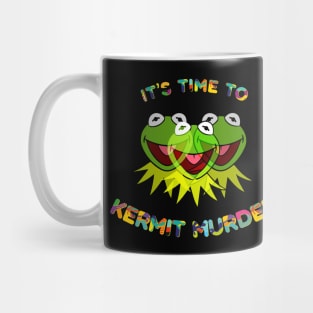 It's Time To Kermit Murder Mug